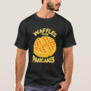 Search for pancake tshirts Over