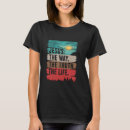 Search for jesus is the way tshirts Life