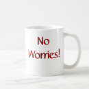 Search for no worries mugs Encouraging