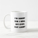 Search for eye mugs Roll my eyes