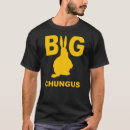 Search for chungus tshirts Humor