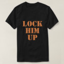 Search for lock him up tshirts Political