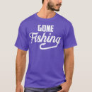 Search for gone fishing tshirts Fishermen