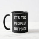 Search for outside mugs Too peopley