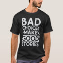 Search for make good choices tshirts Quote