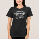 Search for go away tshirts Leave me alone