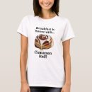 Search for cinnamon bun tshirts Pastry