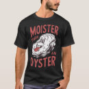 Search for oyster tshirts Moister