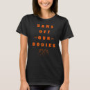 Search for stop abortion tshirts Bodies