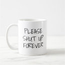Search for shut up mugs Be quiet