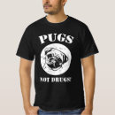 Search for pugs not drugs tshirts Animal