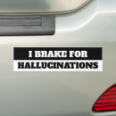 Search for hallucination bumper stickers Funny