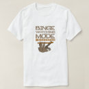 Search for sloth mode on tshirts Lazy