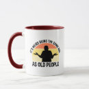 Search for old age mugs Funny quote