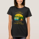 Search for funny camping sayings tshirts Outdoors