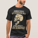 Search for forensic anthropologist tshirts Forensics