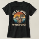 Search for squirrel whisperer tshirts Wildlife