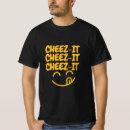 Search for cheez it tshirts Humour