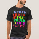 Search for hapy tshirts Inspirational