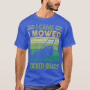 Search for funny mowing tshirts Birthday