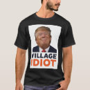 Search for trump is an idiot tshirts For her