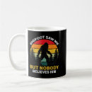 Search for believe in me mugs Bigfoot