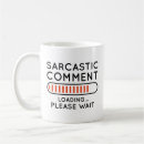 Search for sarcastic comment mugs Loading