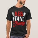 Search for keg stand tshirts Champ