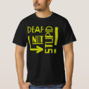 Search for deaf awareness tshirts Hearing impaired