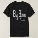 Search for bail bonds tshirts Bondsman