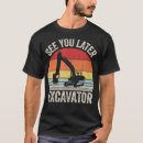 Search for funny excavator tshirts Birthday