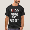 Search for fudd tshirts Out