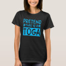 Search for funny toga tshirts Pretend