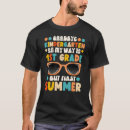 Search for first grade graduation tshirts Last day of school