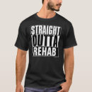 Search for rehab tshirts Outta