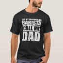 Search for barista mens tshirts Father