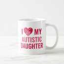 Search for i love my daughter mugs Autism