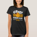 Search for crazy duck tshirts Duckie