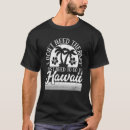 Search for hawaiian holiday tshirts Just