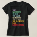 Search for i am the storm tshirts She whispered back