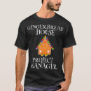 Search for gingerbread tshirts House