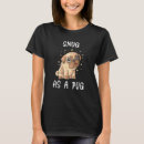 Search for snug tshirts Pug