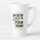 Search for is it too late mugs Quotes
