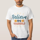 Search for believe in yourself tshirts Quote
