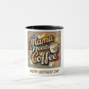 Search for mama needs mugs Happy mothers day