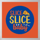 Search for pizza posters Slice slice baby