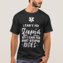 Search for i fix stupid tshirts Emt