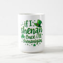 Search for shenanigans mugs Shamrock