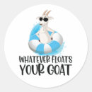 Search for funny goats stickers Whatever floats your goat