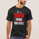 Search for drew tshirts You wouldn't understand